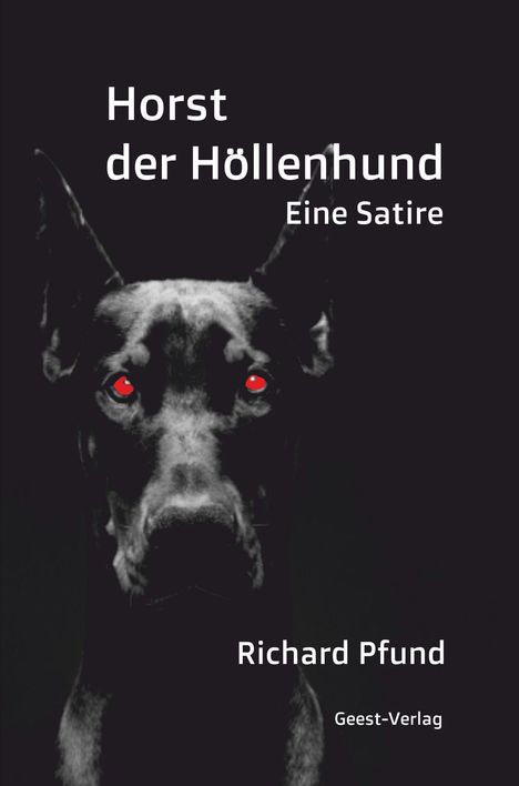 "Horst der Höllenhund. Eine Satire. Richard Pfund. Geest-Verlag." Ein schwarzer Hund mit leuchtend roten Augen.