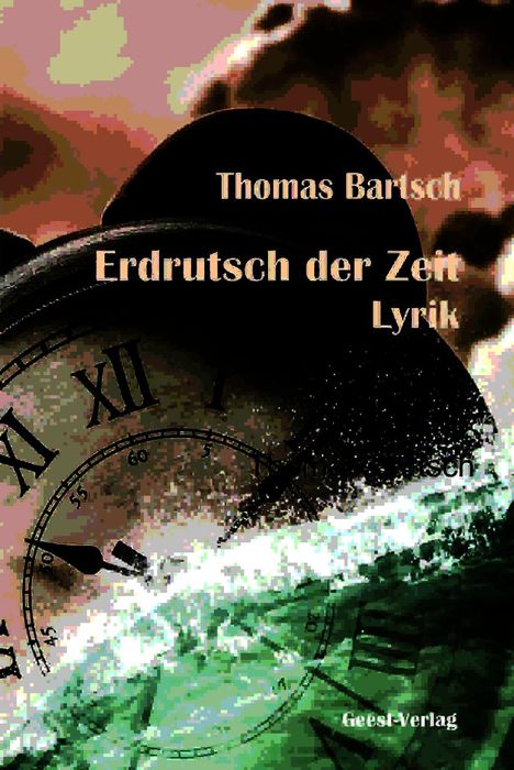 "Thomas Barisch, Erdrutsch der Zeit, Lyrik. Geest-Verlag." Eine Uhr, halb verdeckt von einer Welle in Bewegung.