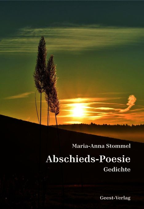 „Maria-Anna Stommel, Abschieds-Poesie, Gedichte, Geest-Verlag“. Silhouetten von Gräsern vor einem Sonnenuntergang.