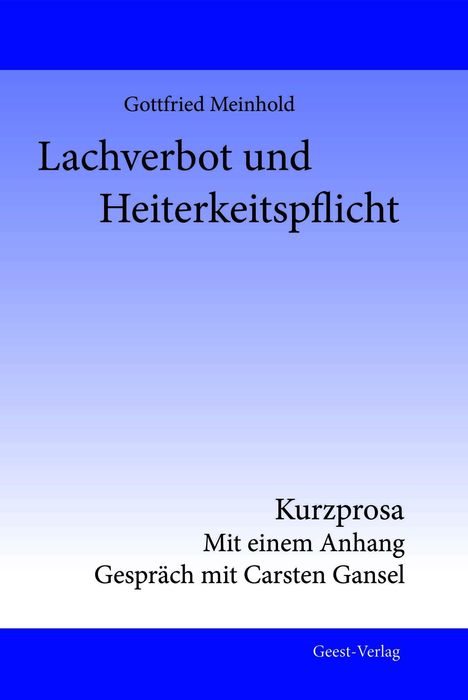 Titel: "Lachverbot und Heiterkeitspflicht" von Gottfried Meinhold. Es ist blau und weiß, Verlag unten: Geest-Verlag.