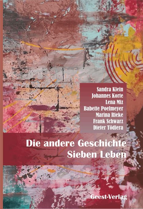 „Die andere Geschichte, Sieben Leben“. Autoren: Sandra Klein, Johannes Korte u. a. Untergrund abstrakte Kunst.