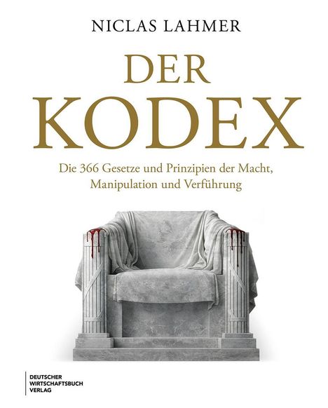 „Der Kodex: Die 366 Gesetze und Prinzipien der Macht, Manipulation und Verführung.“ Ein steinerner Thron mit roten Spuren.