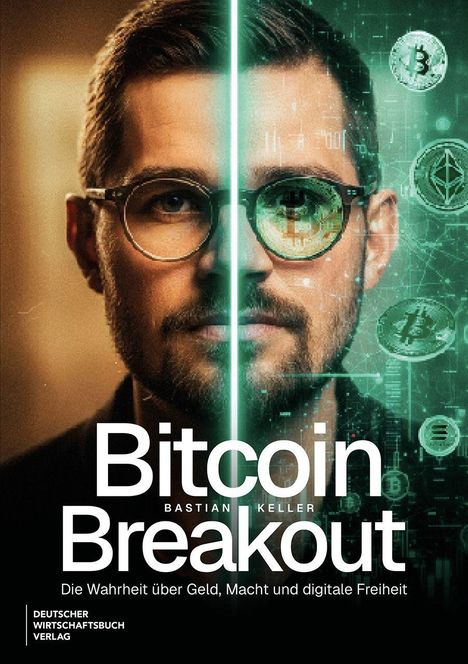 „Bitcoin Breakout: Die Wahrheit über Geld, Macht und digitale Freiheit“, von Bastian Keller. Gesicht halb real, halb digital.