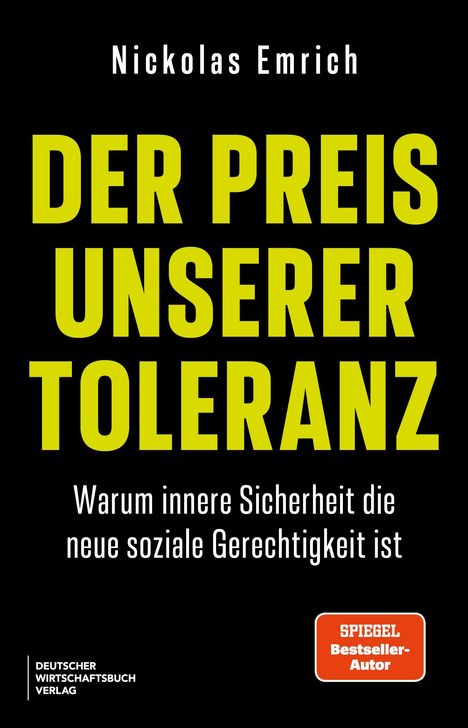 Titel: DER PREIS UNSERER TOLERANZ. Untertitel: Warum innere Sicherheit die neue soziale Gerechtigkeit ist.