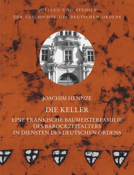 Oben steht "QUELLEN UND STUDIEN ZUR GESCHICHTE DES DEUTSCHEN ORDENS". In der Mitte ein Gebäude. Unten: "DIE KELLER".