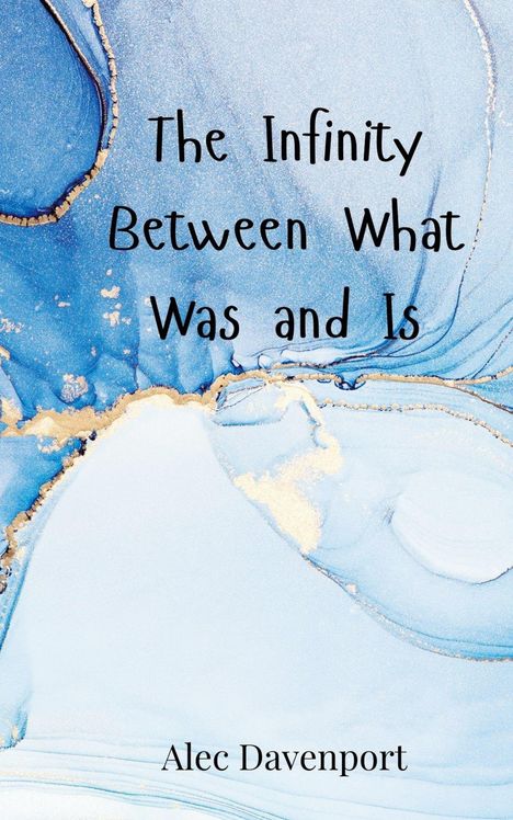 Alec Davenport: The Infinity Between What Was and Is, Buch