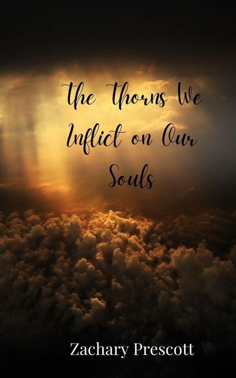 Zachary Prescott: The Thorns We Inflict on Our Souls, Buch