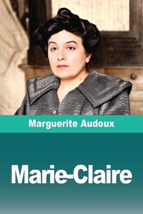 Marguerite Audoux: Marie-Claire, Buch