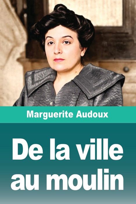 Marguerite Audoux: De la ville au moulin, Buch