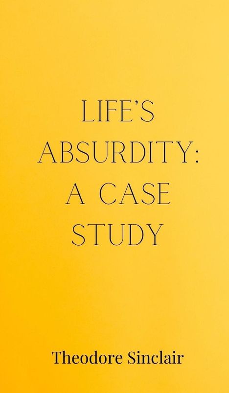 Theodore Sinclair: Life's Absurdity, Buch