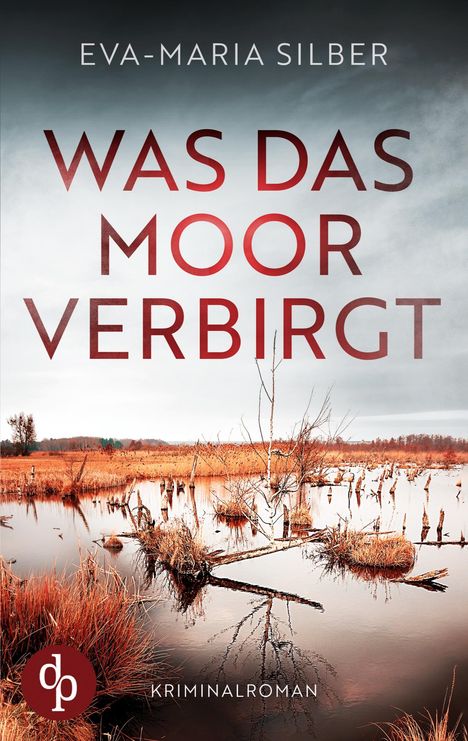 Eva-Maria Silber: Was das Moor verbirgt | Der spannende Krimi um einen düsteren Cold Case, Buch