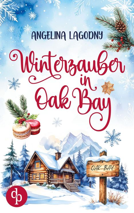 Buchtitel: "Winterzauber in Oak Bay". Illustration: Winterlandschaft mit Holzhütte, Berge, Tannen und Schneeflocken.