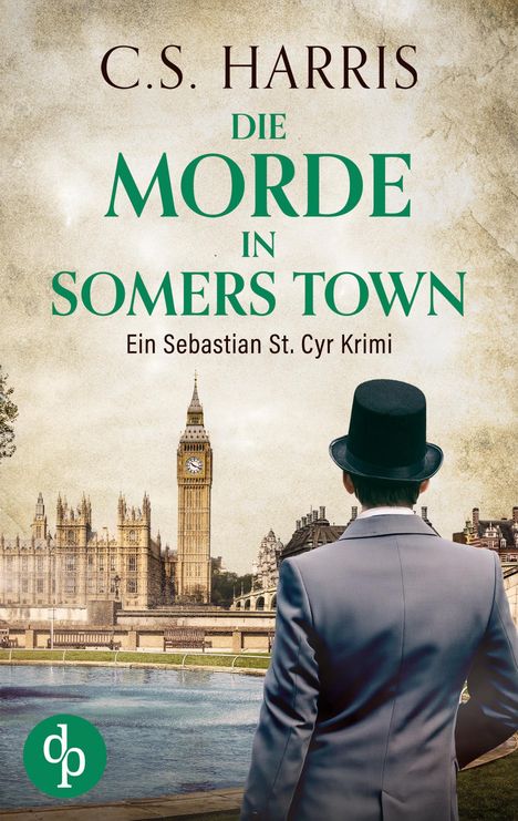 „C.S. Harris: Die Morde in Somers Town. Ein Sebastian St. Cyr Krimi.“ Ein Mann im Anzug blickt auf den Big Ben.