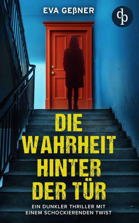 „Eva Gebßner“, „Die Wahrheit hinter der Tür“, „Ein dunkler Thriller mit einem schockierenden Twist“. Frau vor roter Tür.