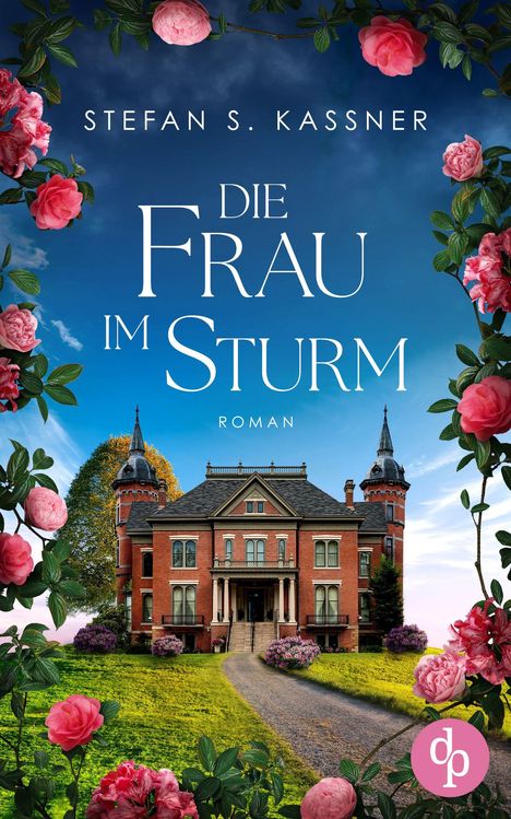 Text: "Stefan S. Kassner, Die Frau im Sturm, Roman". Eine Backsteinvilla mit Türmchen, umgeben von Rosen und grünem Rasen.