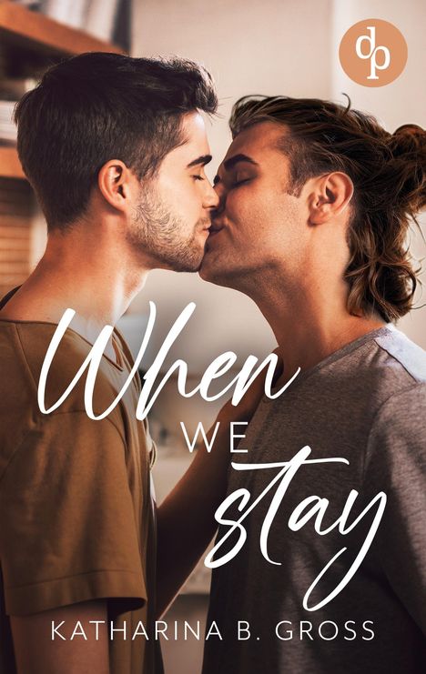 "When we stay" und "Katharina B. Gross" in eleganter Schrift vor einem Paar, das sich küsst. Oben rechts ein dp-Logo.
