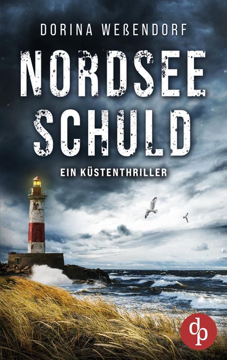 "DORINA WEßENDORF NORDSEE SCHULD EIN KÜSTENTHRILLER." Bedrückender Himmel, Leuchtturm, tobende See, Küstenlandschaft.
