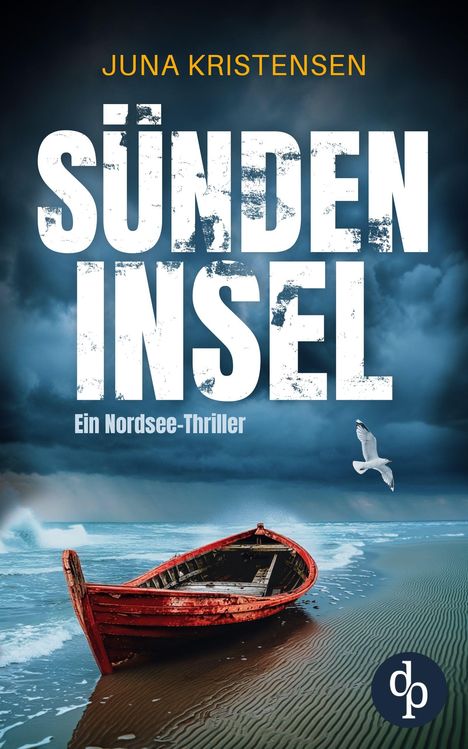 „Juna Kristensen“ und „Sündeninsel. Ein Nordsee-Thriller“. Rotes Boot am Strand, stürmische See, Möwe im Himmel.