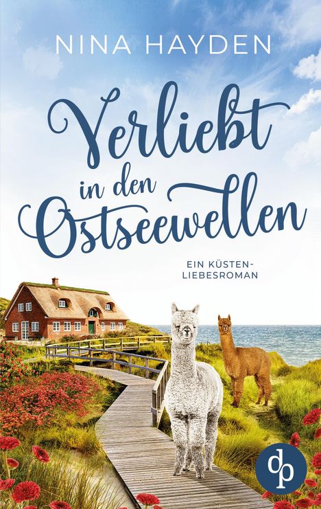 "NINA HAYDEN Verliebt in den Ostseewellen. Ein Küsten-Liebesroman." Ein Haus, Alpakas, Blumen, Meereshintergrund.