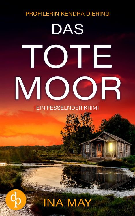 "Profilerin Kendra Diering: Das tote Moor. Ein fesselnder Krimi. Ina May." Illustration eines Moors bei Sonnenuntergang.