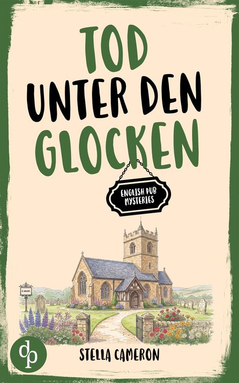 „Tod unter den Glocken“, „English Pub Mysteries“ auf Schild, „Stella Cameron“ unten. Illustration einer Kirche.