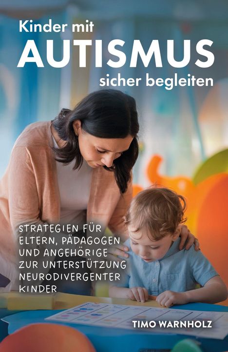 Titel: Kinder mit Autismus sicher begleiten. Eine Frau hilft einem Kind bei einer Aktivität.