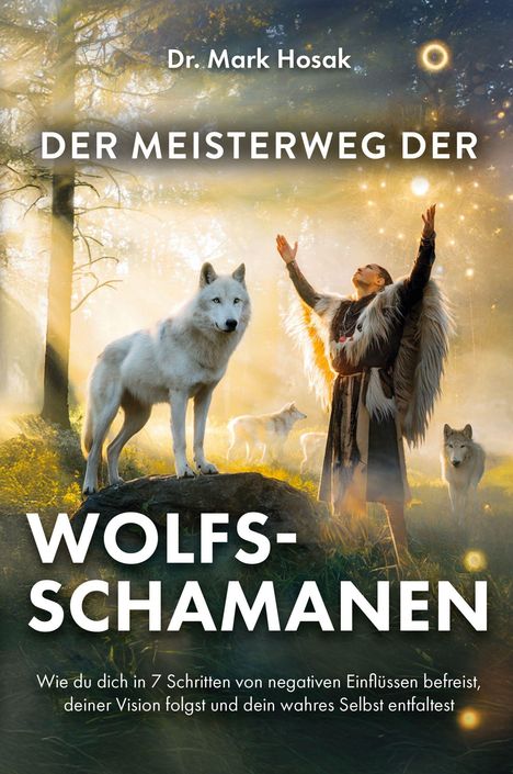 "Dr. Mark Hosak. Der Meisterweg der Wolfsschamanen." Ein Wolf steht auf einem Felsen, daneben ein Mensch mit erhobenen Armen.