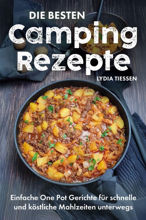 "Die besten Camping Rezepte" von Lydia Tiessen, leckeres One Pot Gericht mit Kartoffeln und Hackfleisch in einer Pfanne.