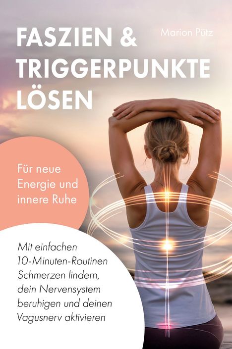 „Faszien & Triggerpunkte lösen“ steht groß, darunter eine Frau von hinten mit erhobenen Armen vor Sonnenuntergang.