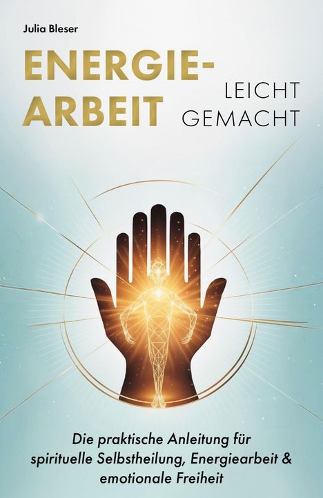 „ENERGIEARBEIT LEICHT GEMACHT“ mit einer leuchtenden Hand und einer strahlenden Figur im Zentrum.