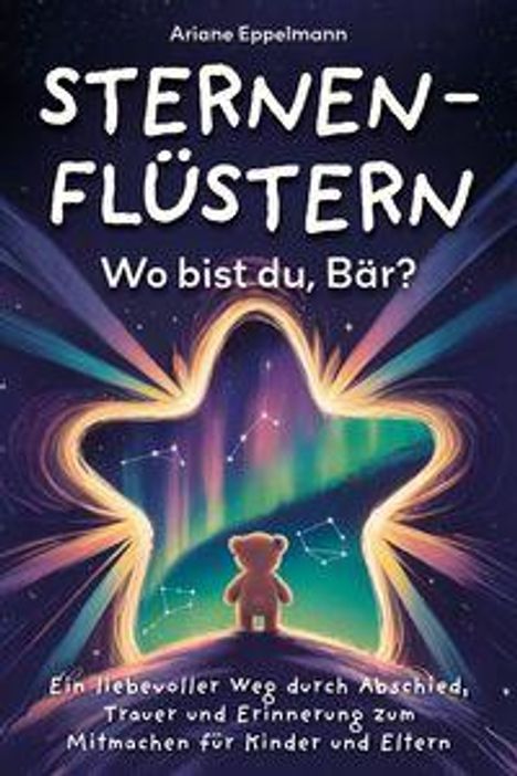 "Sternenflüstern: Wo bist du, Bär?" Ein Bär schaut in den Sternenhimmel. Töne von Lila und Blau.