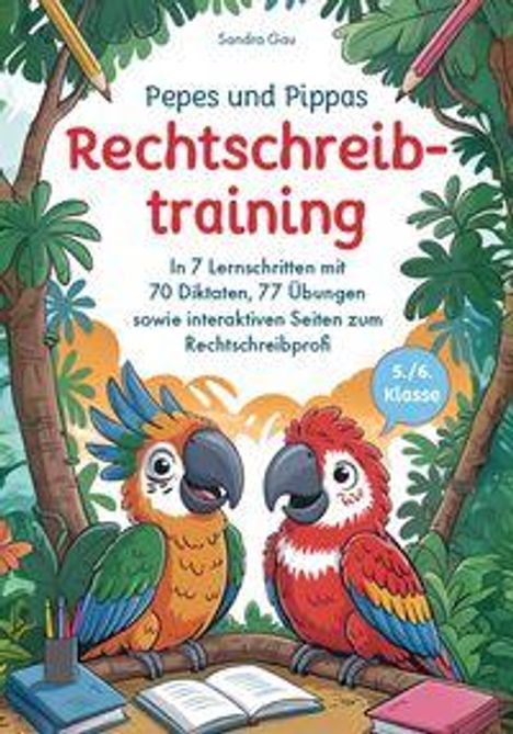 "Pepes und Pippas Rechtschreibtraining" für die 5./6. Klasse mit bunten Papageien, Büchern und Pflanzen.