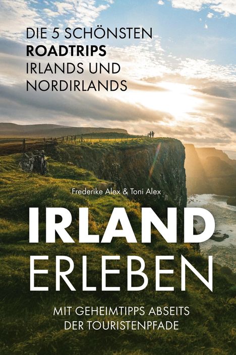 "Die 5 schönsten Roadtrips Irlands und Nordirlands. Irland erleben mit Geheimtipps abseits der Touristenpfade."  
  
Klippenlandschaft bei Sonnenaufgang.