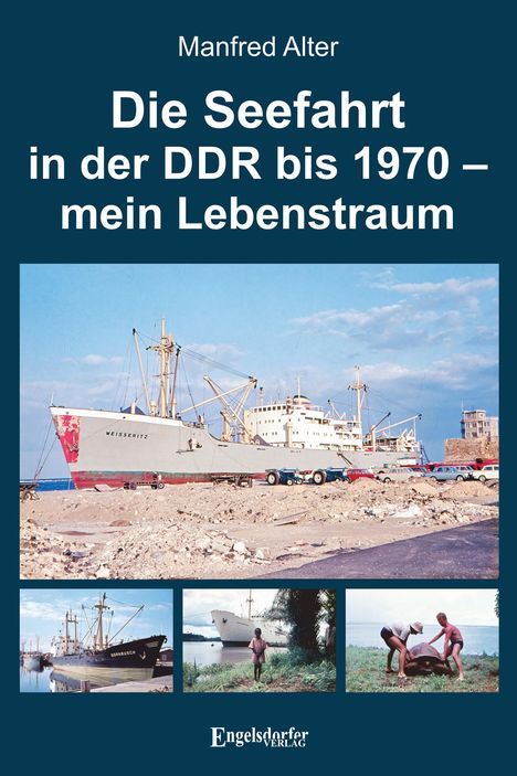 Manfred Alter: Die Seefahrt in der DDR bis 1970 - mein Lebenstraum, Buch