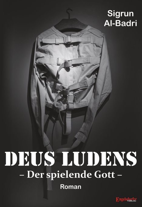 Titel: "DEUS LUDENS – Der spielende Gott" von Sigrun Al-Badri. Ein Zwangsjacke auf einem Kleiderbügel.