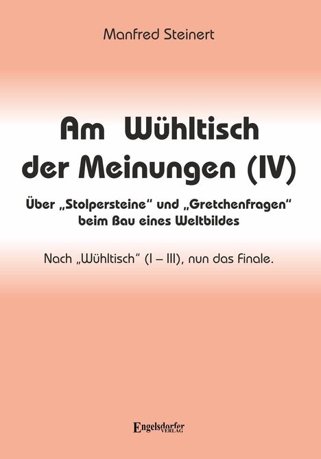 Titel: "Am Wühltisch der Meinungen (IV)". Autor: Manfred Steinert. Verlag: Engelsdorfer Verlag. Hintergrund in Orangetönen.
