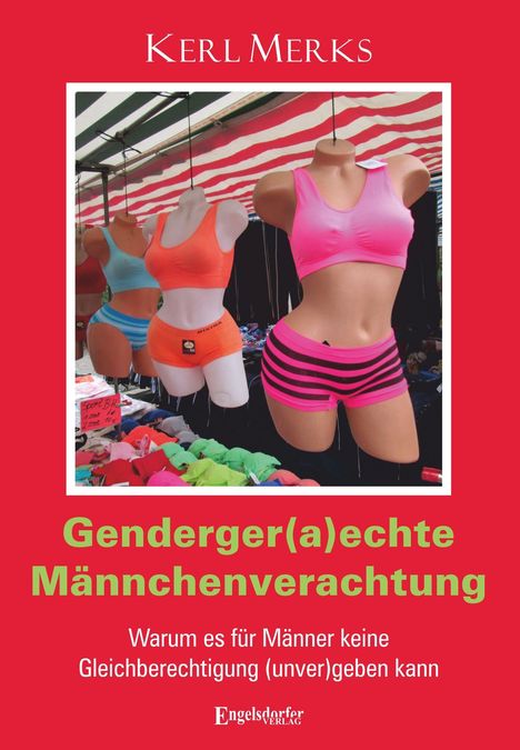 Cover mit Schaufensterpuppen in bunter Unterwäsche; Titel: "Genderger(a)echte Männerverachtung".