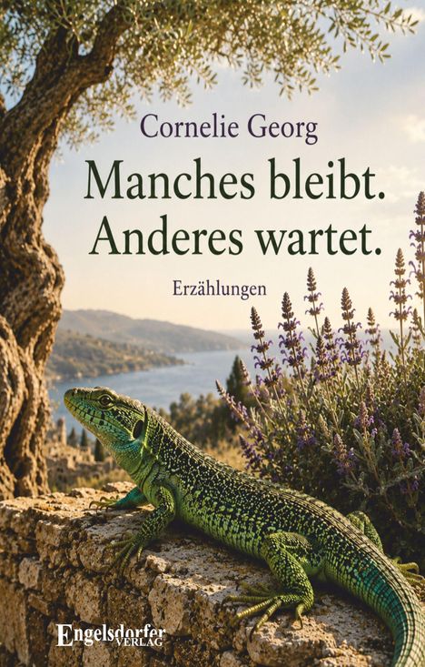 "Manches bleibt. Anderes wartet." Text zeigt eine Eidechse auf Stein mit Lavendel und Meerblick.
