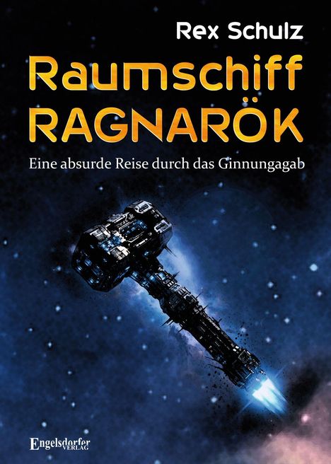 "Rex Schulz, Raumschiff RAGNARÖK, Eine absurde Reise durch das Ginnungagab." Illustration eines Raumschiffs im All.