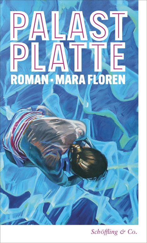 "PALAST PLATTE ROMAN · MARA FLOREN" über einer Illustration einer Person in blauem Wasser. Unten "Schöffling & Co."