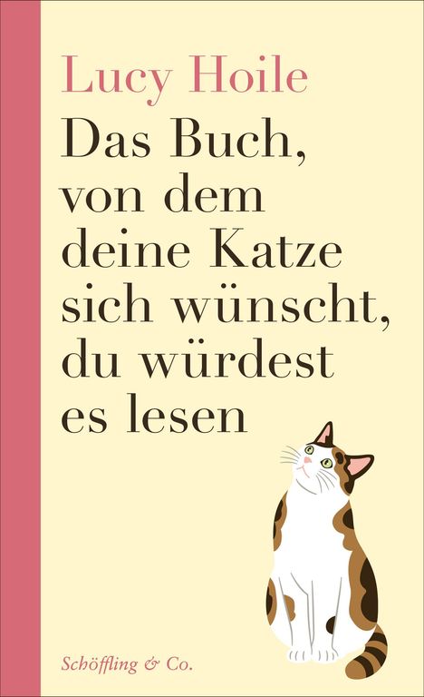 Lucy Hoile: Das Buch, von dem deine Katze sich wünscht, du würdest es lesen. Unten links Schöffling & Co. Illustration einer Katze.