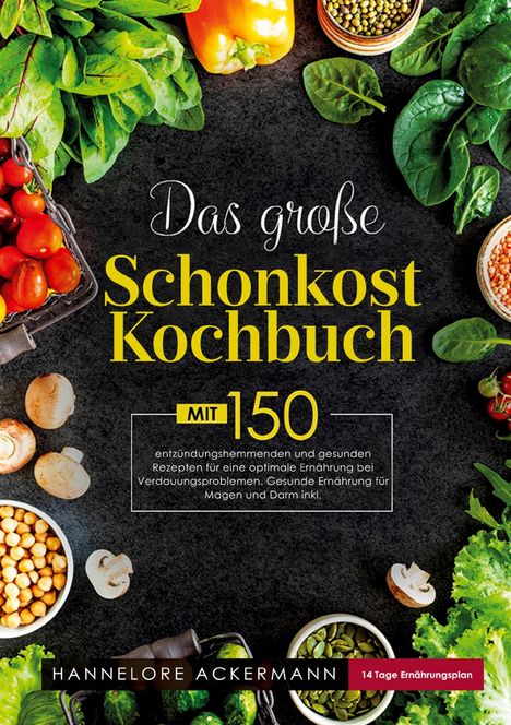 Hannelore Ackermann: Das große Schonkost Kochbuch - leicht gemacht, Buch