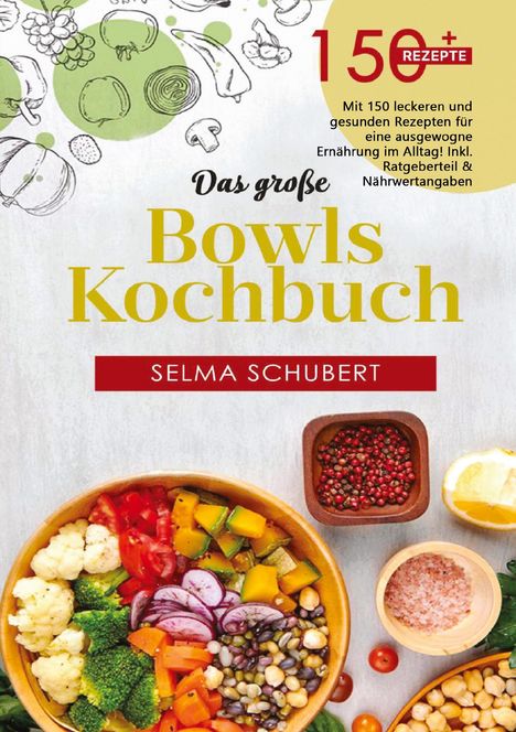 Selma Schubert: Das große Bowls Kochbuch - 150 gesunde Rezepte für jeden Tag, Buch