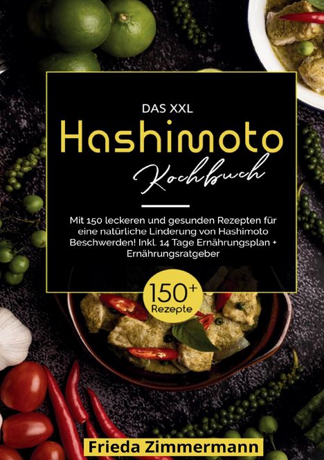 Frieda Zimmermann: Das XXL Hashimoto Kochbuch - 150 gesunde Rezepte für ein besseres Leben, Buch