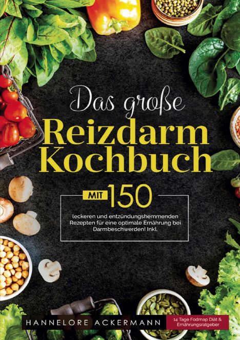 Hannelore Ackermann: Das große Reizdarm Kochbuch - Kochbuch bei Verdauungsbeschwerden, Buch