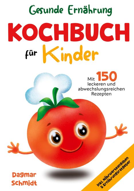 Dagmar Schmidt: Kochbuch für Kinder - Gesunde Ernährung leicht gemacht, Buch