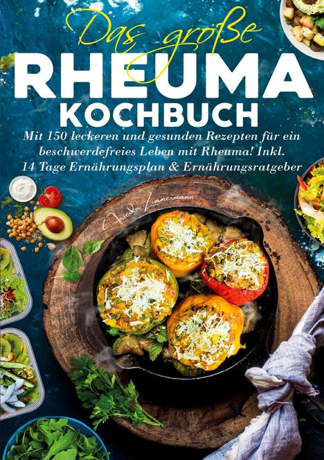 Frieda Zimmermann: Das große Rheuma Kochbuch - Inklusive 14 Tage Ernährungsplan und Ernährungsratgeber, Buch
