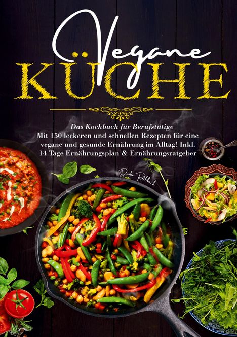 Daike Rothbach: Vegane Küche - Das Kochbuch für Berufstätige, Buch