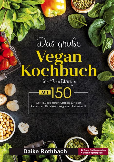 Daike Rothbach: Das große Vegan Kochbuch für Berufstätige, Buch