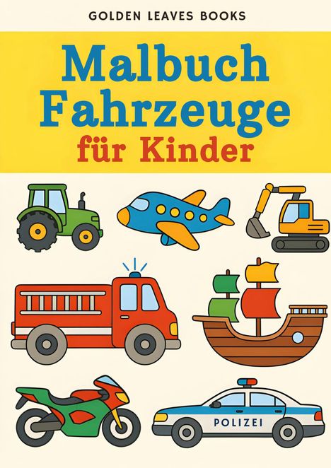 Golden Leaves Books: Fahrzeuge Malbuch für Kinder, Buch